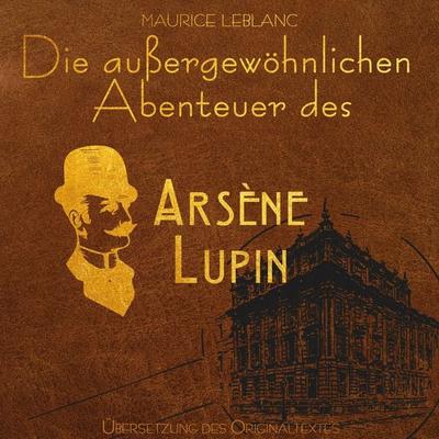 Arsene Lupin - Die außergewöhnlichen Abenteuer von Arsène Lupin (Ungekürzt) - Maurice Leblanc, Audio, 4260507166449