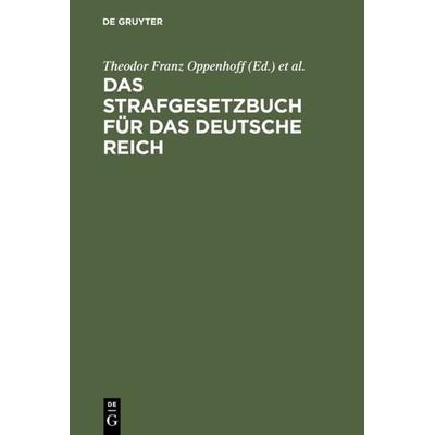 Das Strafgesetzbuch für das Deutsche Reich, Gebundene Ausgabe von , De Gruyter, 978-3-11-131182-1