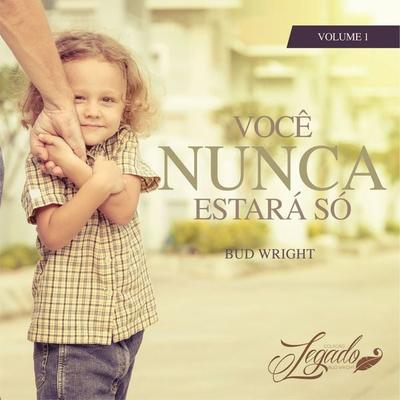 Você Nunca Estará Só - Bud Wright, Audio, 9786585398039