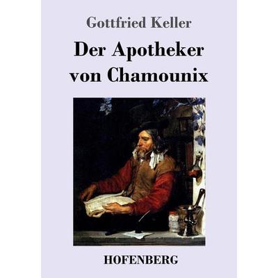 Der Apotheker von Chamounix, Taschenbuch von Gottfried Keller, Henricus - Edition Deutsche Klassik GmbH, Berlin, 978-3-8430-3072-4