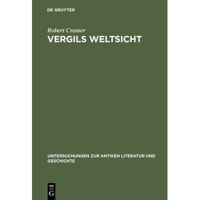 Vergils Weltsicht, Gebundene Ausgabe von Robert A. Cramer, De Gruyter, 978-3-11-015728-4