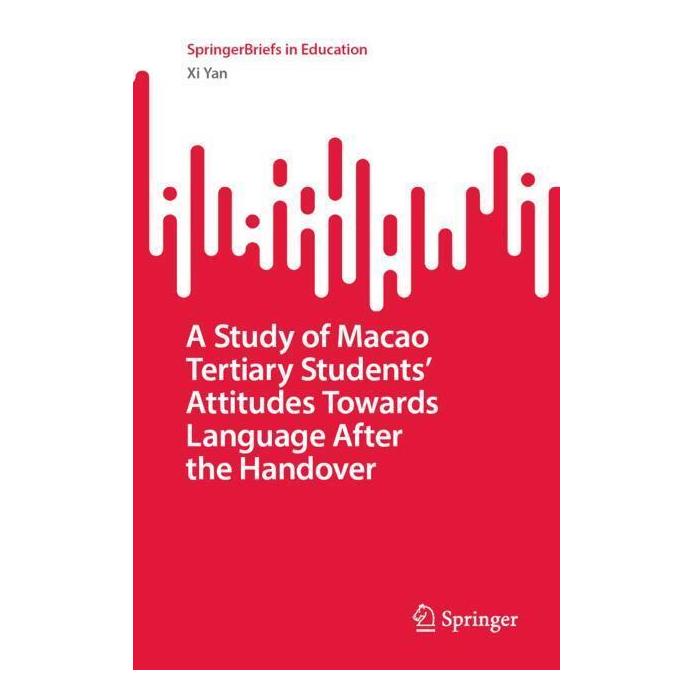 Springer A Study of Macao Tertiary Students' Attitudes Towards Language After the Handover (Englisch, Softcover, Xi Yan) (56968579)