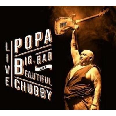 Chubby, P: Big Bad and Beautiful - Popa Chubby, CD