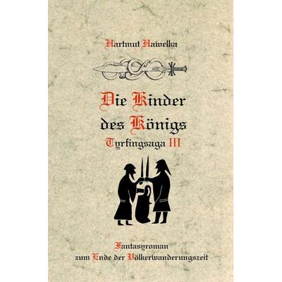 Tyrfingsaga / Die Kinder des Königs, Taschenbuch von Hartmut Hawelka, Epubli, 978-3-565-04408-5