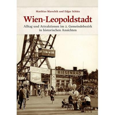 Wien-Leopoldstadt, Gebundene Ausgabe von Matthias Marschik,Edgar Schütz, Sutton, 978-3-96303-702-3
