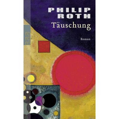 Täuschung, Taschenbuch von Philip Roth, Rowohlt Taschenbuch