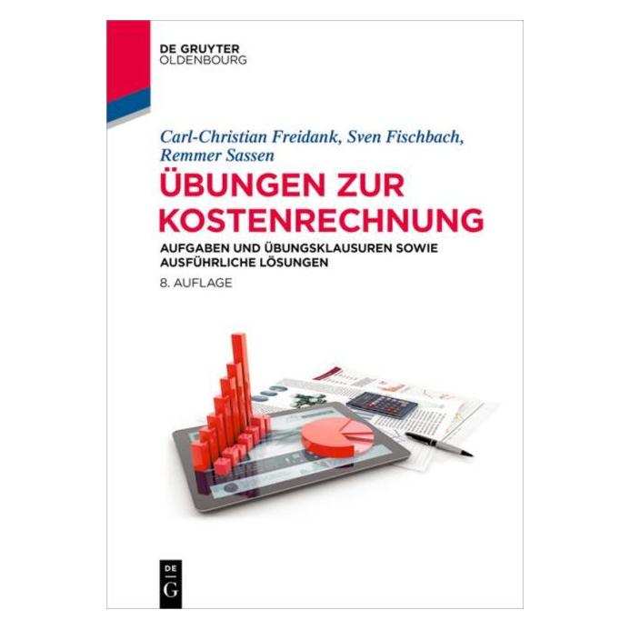 De Gruyter Übungen zur Kostenrechnung (Deutsch, Hardcover, Carl-Christian Freidank, Remmer Sassen, Sven Fischbach) (35120533)