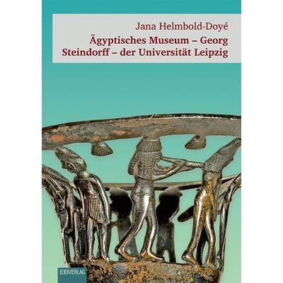 Ägyptisches Museum – Georg Steindorff – der Universität Leipzig, Geheftet von Jana Helmbold-Doyé, EB, 978-3-86893-527-1