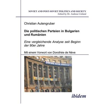 Die politischen Parteien in Bulgarien und Rumänien, Taschenbuch von Christian Autengruber, Ibidem, 978-3-89821-476-6