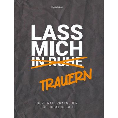 Lass mich (in Ruhe) trauern, Gebundene Ausgabe von Svenja Krüger, MBS, 978-94-037-8814-2