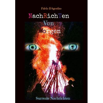 Nachrichten Von Morgen, Taschenbuch von Fulvio D'Agostino; BoD – Books on Demand, 978-3-7568-2874-6