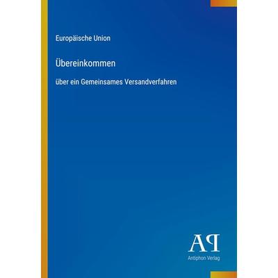 Übereinkommen, Taschenbuch von Europäische Union, Antiphon Verlag, 978-3-387-92697-2
