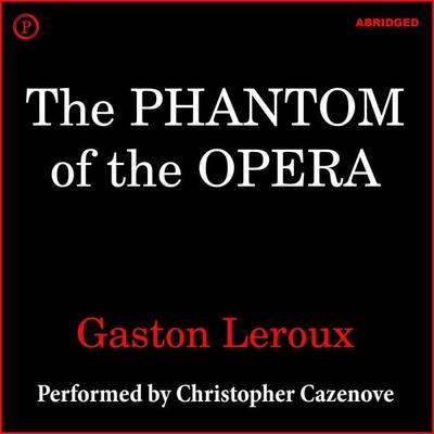 The Phantom of the Opera - Gaston Leroux, Audio, 9781597779456