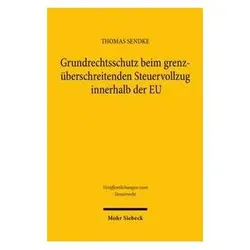 Grundrechtsschutz beim grenzüberschreitenden Steuervollzug innerhalb der EU, Fachbücher von Thomas Sendke