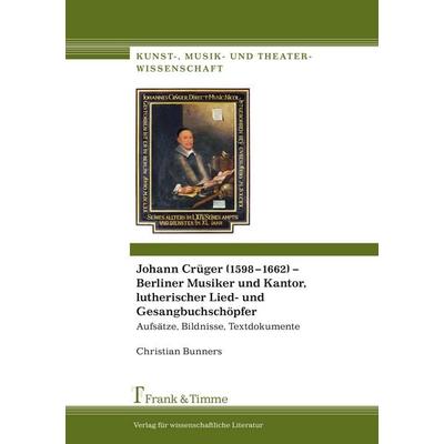 Johann Crüger (1598-1662) - Berliner Musiker und Kantor, lutherischer Lied- und Gesangbuchschöpfer -