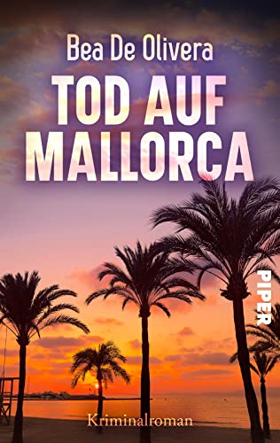Bea De Olivera - Tod auf Mallorca: Kriminalroman Der perfekte Strandkrimi für den Urlaub in Spanien - Preis vom 30.09.2026 09:01:18 h