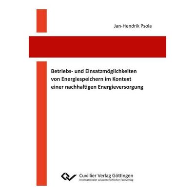 Betriebs- und Einsatzmöglichkeiten von Energiespeichern im Kontext einer nachhaltigen Energieversorgung, Taschenbuch von Jan-Hendrik Psola, Cuvillier