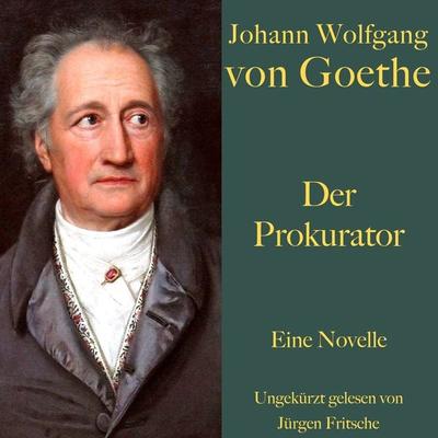 Johann Wolfgang von Goethe: Der Prokurator - Johann Wolfgang von Goethe, Audio, 9783754502327