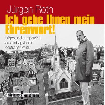 Ich gebe Ihnen mein Ehrenwort - Jürgen Roth, Audio, 4057664032706