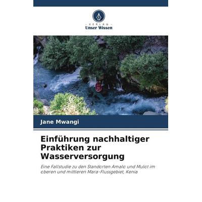Einführung nachhaltiger Praktiken zur Wasserversorgung, Taschenbuch von Jane Mwangi, Verlag Unser Wissen, 978-620-8-84201-7