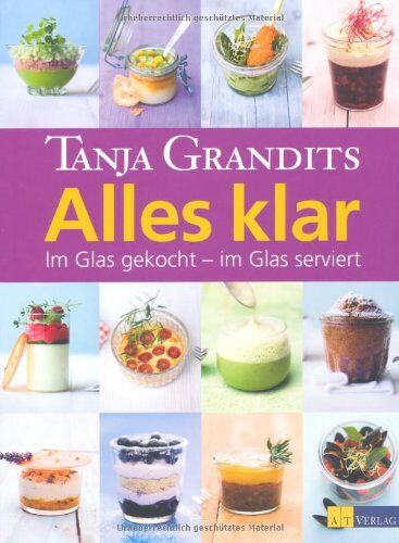 Tanja Grandits - Alles klar: Im Glas gekocht - im Glas serviert - Preis vom 14.10.2026 23:07:16 h