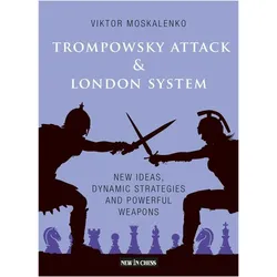 The Trompowsky Attack & London System: New Ideas, Dynamic Strategies and Powerful Weapons, Sachbücher von Viktor Moskalenko