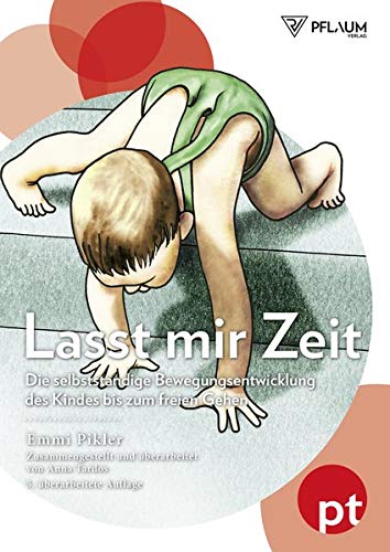 Emmi Pikler - Lasst mir Zeit: Die selbständige Bewegungsentwicklung des Kindes bis zum freien Gehen - Preis vom 10.10.2026 11:48:34 h