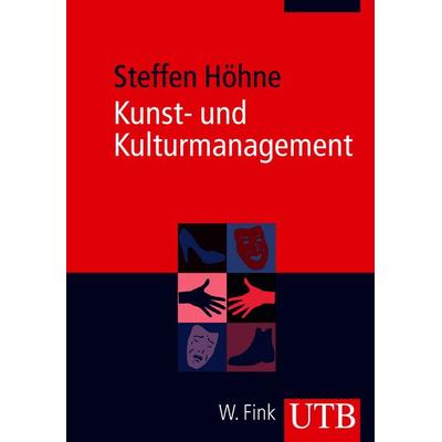 Kunst- und Kulturmanagement, Taschenbuch von Steffen Höhne, Utb GmbH, 978-3-8252-3278-8