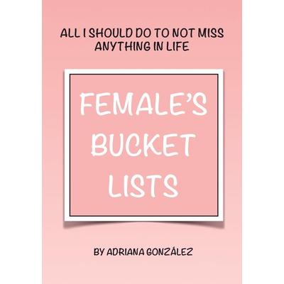 Female's Bucket Lists, Taschenbuch von Adriana González, Bookmundo Direct, 978-94-036-8488-8