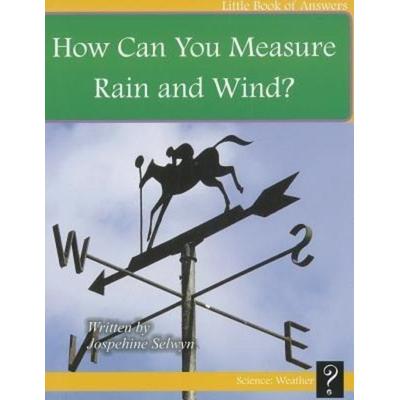 How Do You Measure Rain and Wind?, Taschenbuch von Josephine Selwyn, Three Crows Media, 978-1-927136-56-0