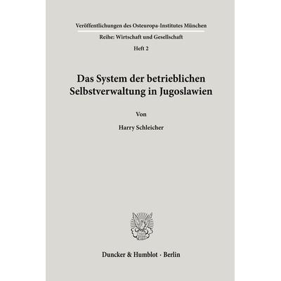 Das System der betrieblichen Selbstverwaltung in Jugoslawien., Taschenbuch von Harry Schleicher, Duncker & Humblot, 978-3-428-01298-5