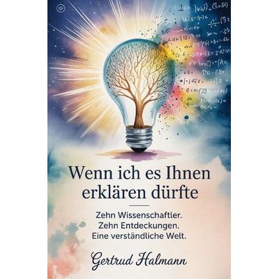 Wenn ich es Ihnen erklären dürfte, Taschenbuch von Gertrud Halmann, Epubli, 978-3-565-31170-5