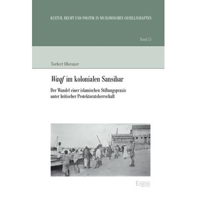 Waqf im kolonialen Sansibar, Gebundene Ausgabe von Norbert Oberauer, Ergon, 978-3-89913-938-9