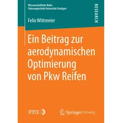 Ein Beitrag zur aerodynamischen Optimierung von Pkw Reifen, Fachbücher von Felix Wittmeier