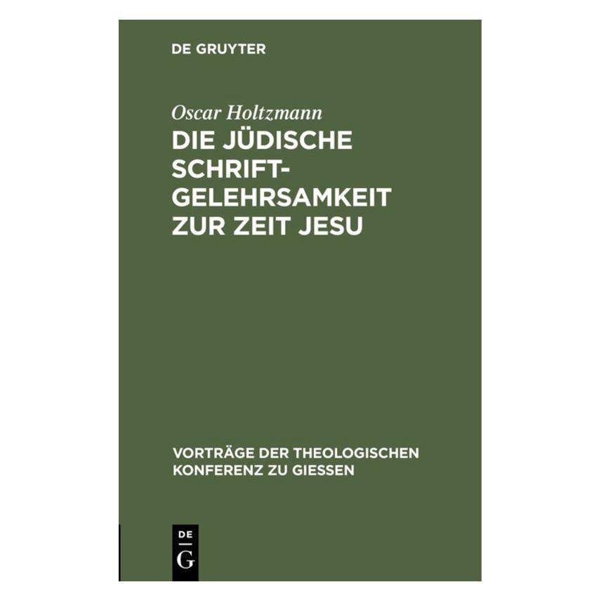 De Gruyter Holtzmann:Die jüdische Schriftgelehrsam (Deutsch, Hardcover, Oscar Holtzmann) (67774197)