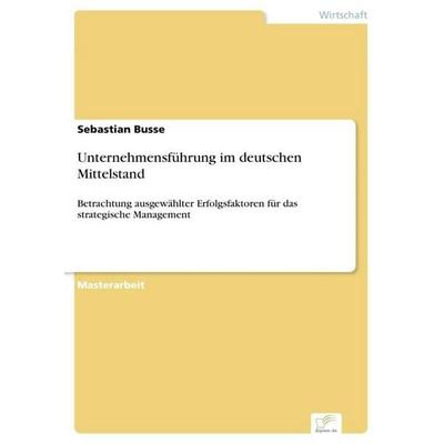 Unternehmensführung im deutschen Mittelstand, Taschenbuch von Sebastian Busse, GRIN, 978-3-95636-953-7