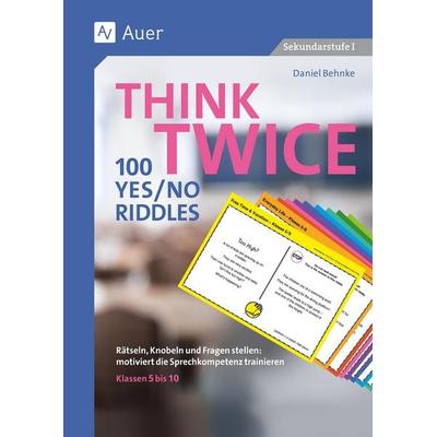 Think Twice 100 Yes No Riddles, Sonstige von Daniel Behnke, Auer Verlag in der AAP Lehrerwelt GmbH, 978-3-403-09275-9