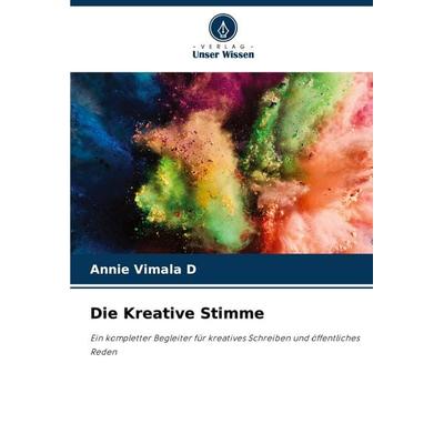 Die Kreative Stimme, Taschenbuch von Annie Vimala D., Verlag Unser Wissen, 978-620-6-82542-5