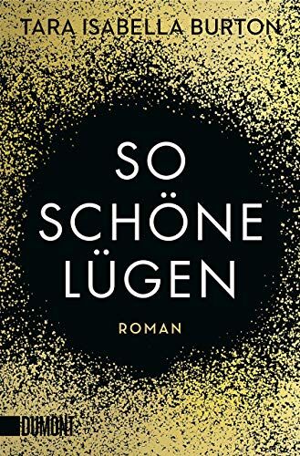 Burton, Tara Isabella - So schöne Lügen: Roman - Preis vom 17.10.2026 19:25:27 h