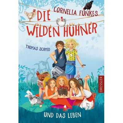 Die Wilden Hühner 6. Cornelia Funkes Die Wilden Hühner und das Leben, Gebundene Ausgabe von Thomas Schmid, Dressler, 978-3-7915-0133-8