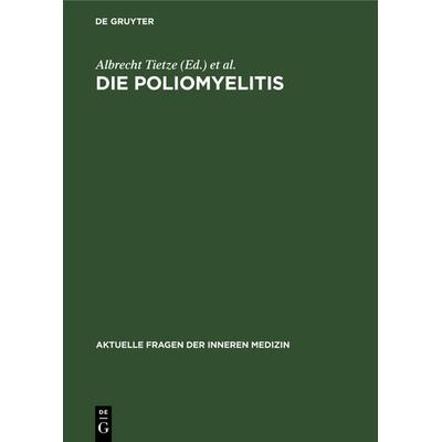 Die Poliomyelitis, Gebundene Ausgabe von , De Gruyter, 978-3-11-098152-0