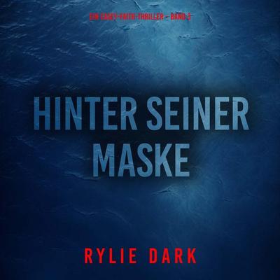 Hinter seiner Maske (Ein Casey-Faith-Thriller – Band 3) - Rylie Dark, Audio, 9798261430155