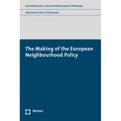 The Making of the European Neighbourhood Policy, Taschenbuch von Alessandra Nervi Christensen, Nomos, 978-3-8329-5681-3