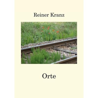 Orte, Taschenbuch von Reiner Kranz, BoD – Books on Demand, 978-3-7504-8788-8