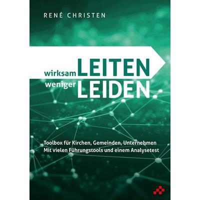 wirksam LEITEN weniger LEIDEN, Taschenbuch von René Christen, Mosaicstones GmbH | Verlag & Buchhandel, 978-3-03965-028-6