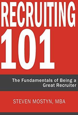 Mostyn, Steven R - Recruiting 101: The Fundamentals of Being a Great Recruiter - Preis vom 30.09.2026 22:30:23 h