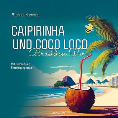 Caipirinha und Coco Loco – Brasilien Pur - Michael Hummel, 9783711611307