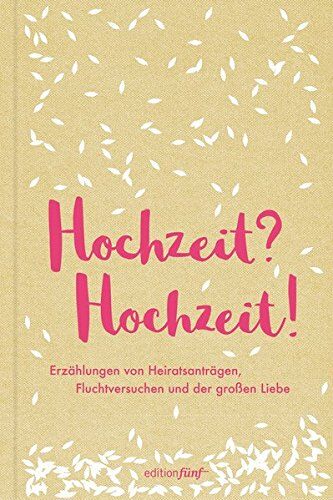 Nicole Seifert - Hochzeit? Hochzeit!: Erzählungen von Heiratsanträgen, Fluchtversuchen und der großen Liebe (edition fünf) - Preis vom 13.10.2026 19:28:25 h