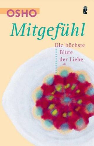 Osho - Mitgefühl: Die höchste Blüte der Liebe - Preis vom 09.10.2026 07:28:09 h