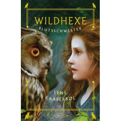 Wildhexe - Blutsschwester, Gebundene Ausgabe von Lene Kaaberbøl, Carl Hanser